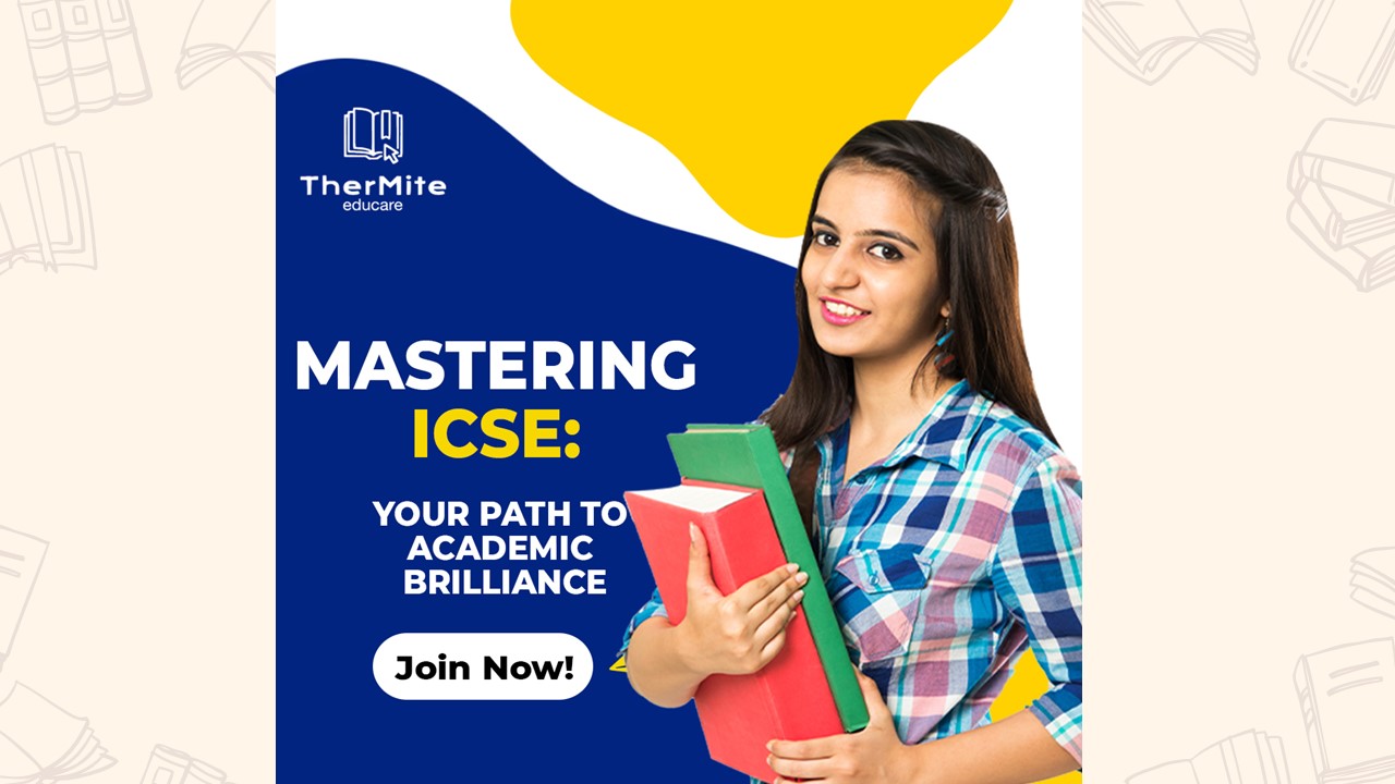 Mastering ICSE: Your Path to Academic Brilliance