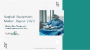Surgical Equipment Market Report 2023