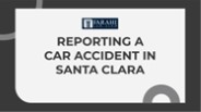 Reporting A Car Accident In Santa Clara