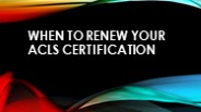 When to Renew Your ACLS Certification