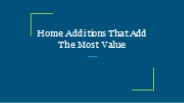 Home Additions That Add The Most Value