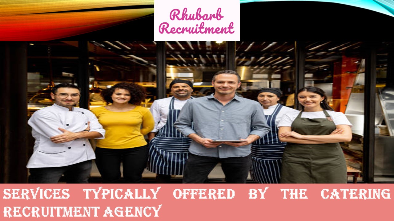 Services Typically Offered by the Catering Recruitment Agency