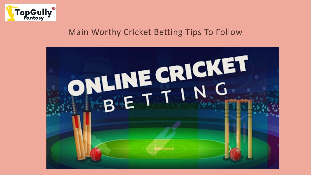 Online Cricket Betting Tips Provides To You Best Tips For Win