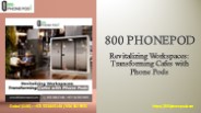 Revitalizing Workspaces: Transforming Cafes with Phone Pods