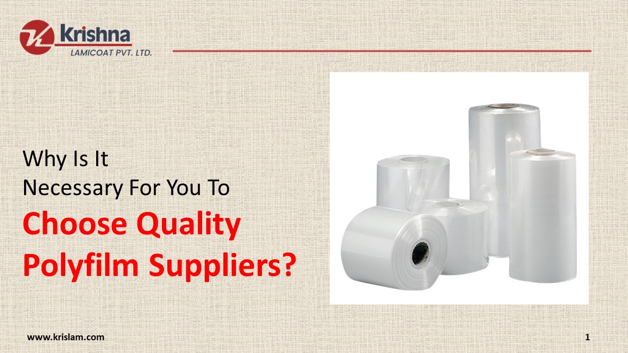 Why Is It Necessary For You To Choose Quality Polyfilm Suppliers?