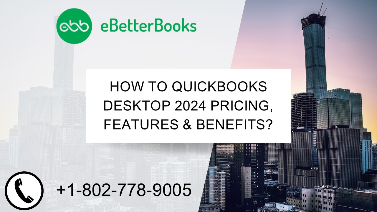 QuickBooks Desktop 2024 Latest Features, Pricing and Benefits