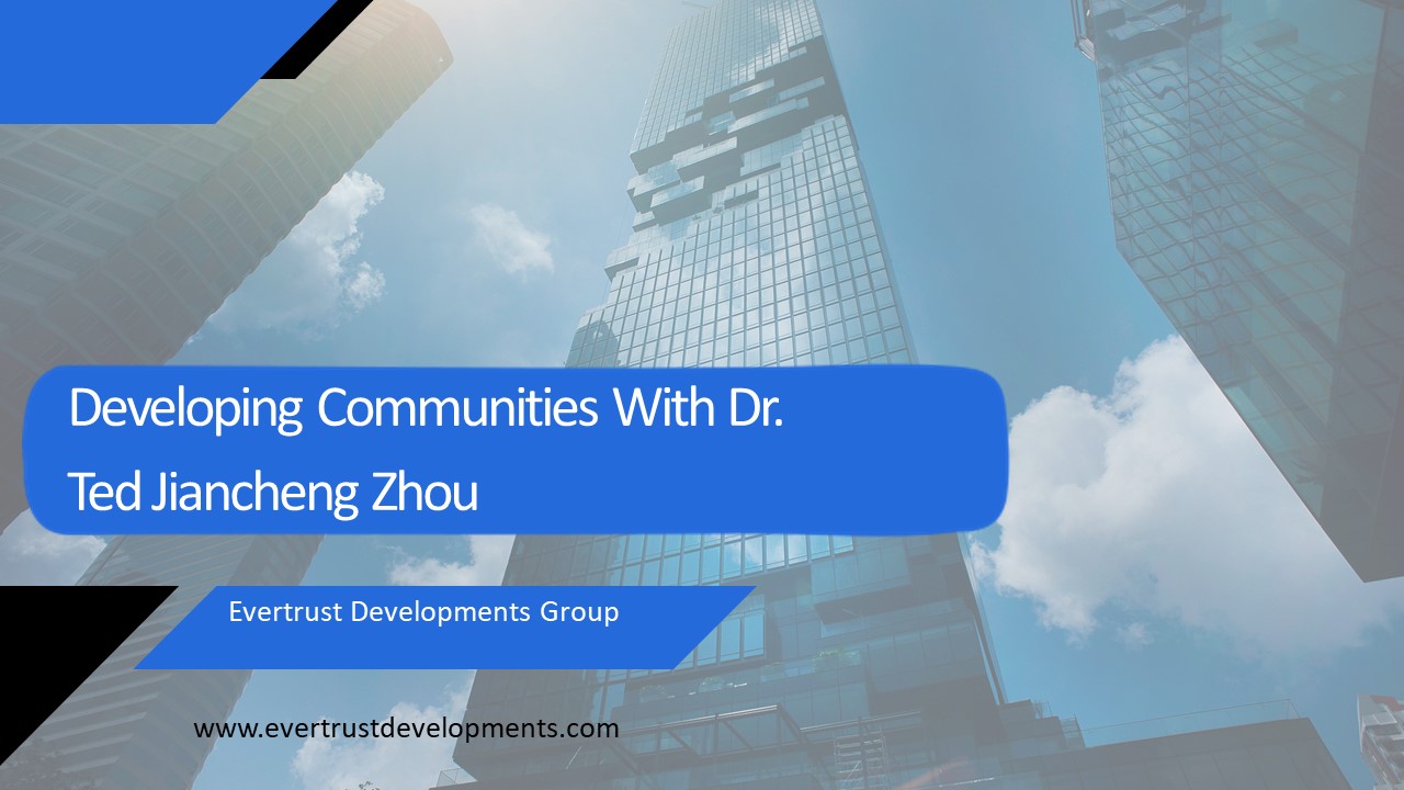 Developing Communities With Dr. Ted Jiancheng Zhou