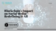 Blockchain's Impact on Social Media: Redefining It Al