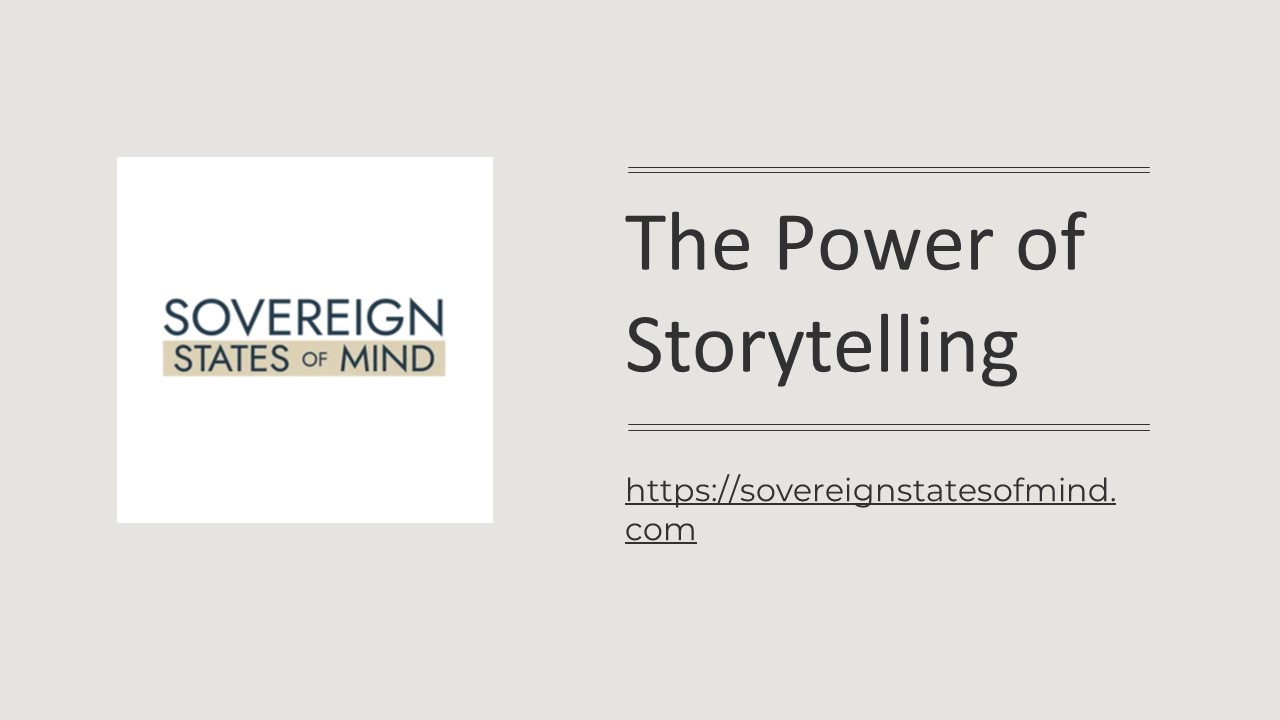 The Power of Storytelling - sovereignstatesofmind.com