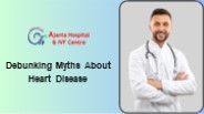 Debunking Myths About Heart Disease