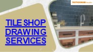 Tile Shop Drawing Services