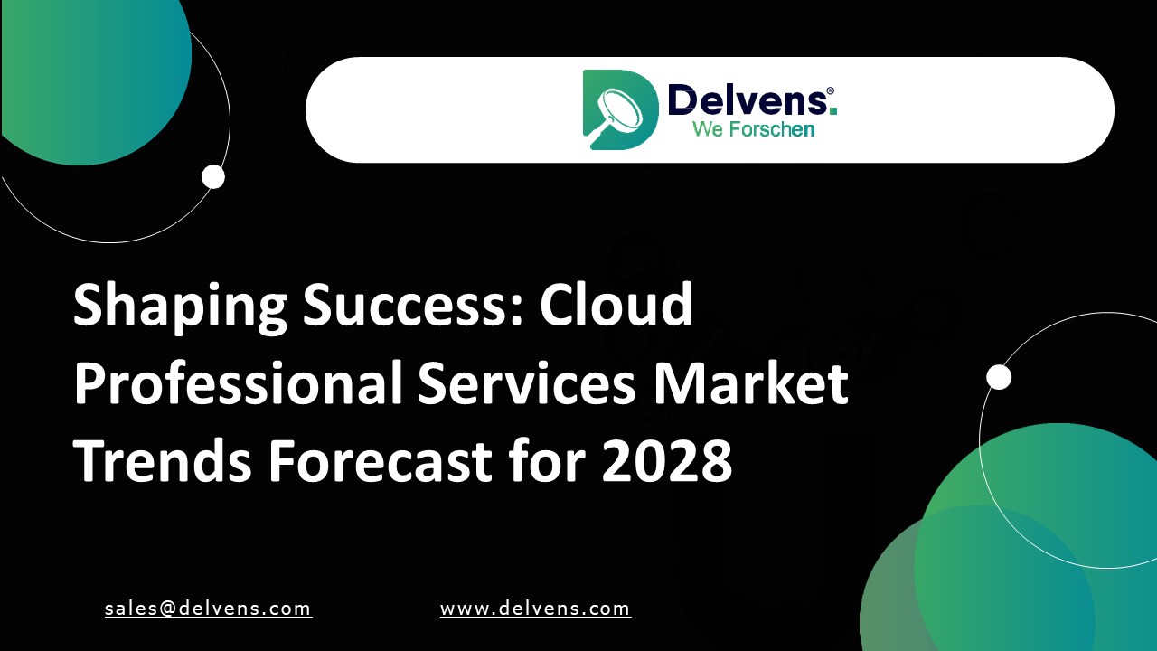 Cloud Professional Services Market - Trends Forecast Till 2028