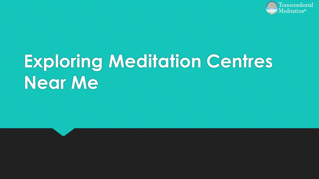 Exploring Meditation Centres Near Me