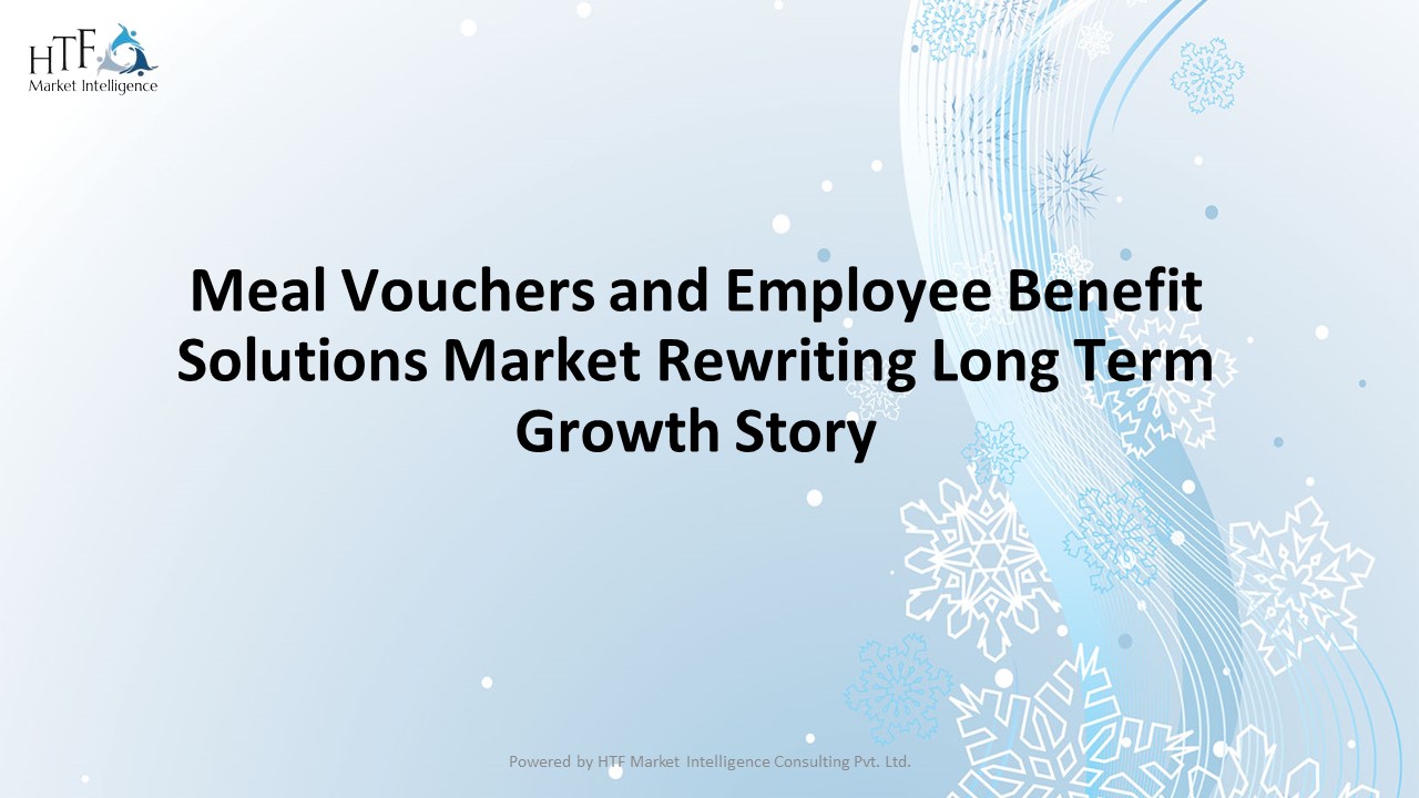 Meal Vouchers and Employee Benefit Solutions Market 2023