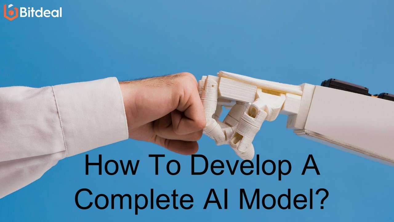 How To Develop A Complete AI Model?