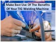 Tools & Equipment absolutely need for TIG Welding