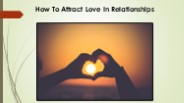 How To Attract Love In Relationships