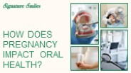How Does Pregnancy Impact Oral Health?