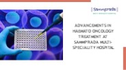ADVANCEMENTS IN HAEMATO ONCOLOGY TREATMENT AT SAMMPRADA MULTI- SPECIALITY HOSPITAL