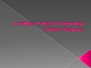 6 Golden Points for Choosing a Great Surgeon