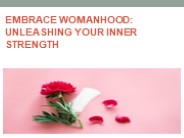 Embrace Womanhood: Unleashing Your Inner Strength