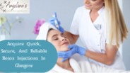 Acquire Quick, Secure, And Reliable Botox Injections In Glasgow