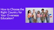 How Choose the Right Country For Overseas Education