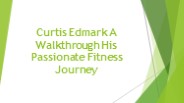 Curtis Edmark: A Walkthrough His Passionate Fitness Journey