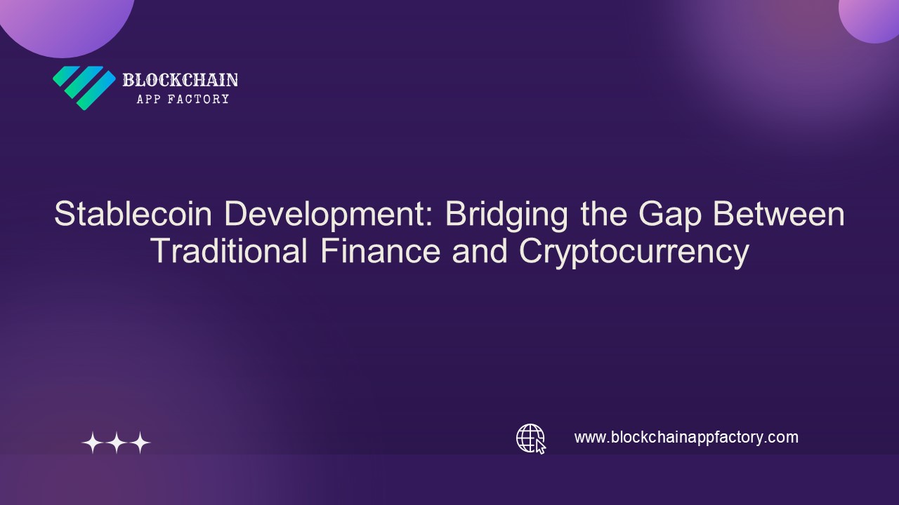 Stablecoin Development Bridging the Gap Between Traditional Finance and Cryptocurrency