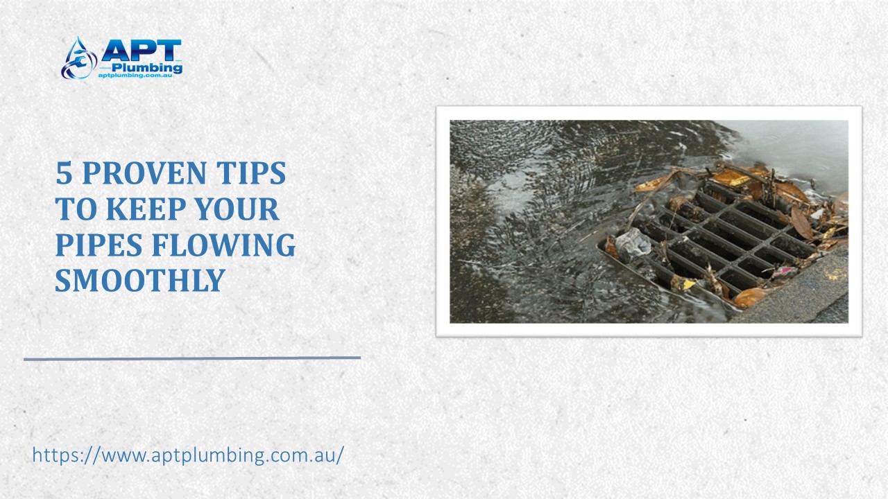 5 Proven Tips to Keep Your Pipes Flowing Smoothly