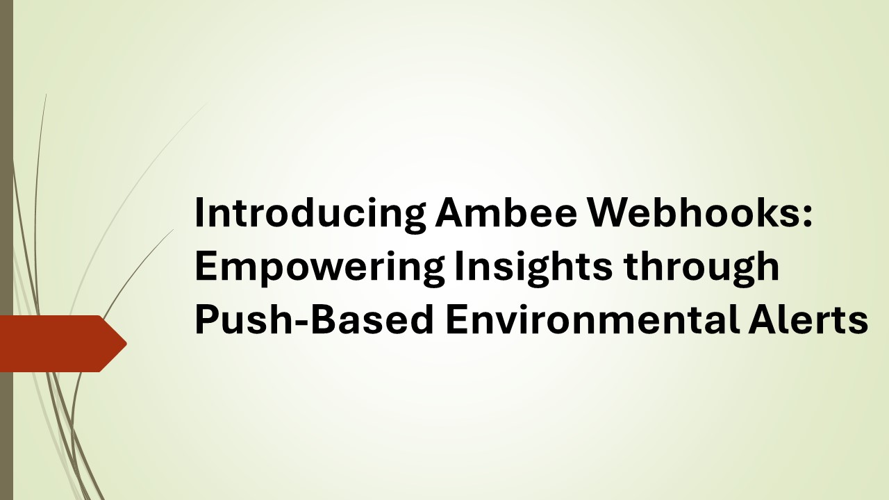 Introducing Ambee Webhooks: Empowering Insights through Push-Based Environmental Alerts