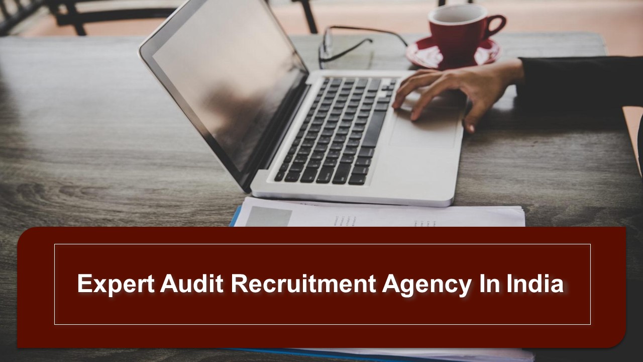 Expert Audit Recruitment Agency In India