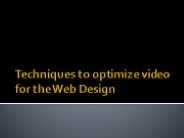 Techniques to optimize video for the Web Design