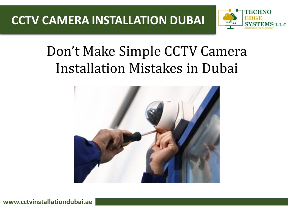 Don’t Make Simple CCTV Camera Installation Mistakes in Dubai ...