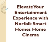 Elevate Your Entertainment Experience with Norfolk Smart Homes Home Cinema