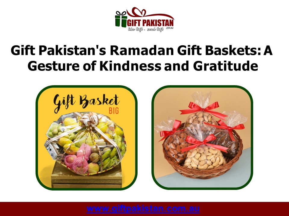 Gift Pakistan's Ramadan Gift Baskets: A Gesture of Kindness and Gratitude