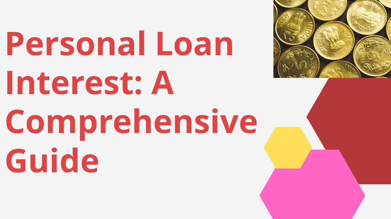 Personal Loan Interest A Comprehensive Guide