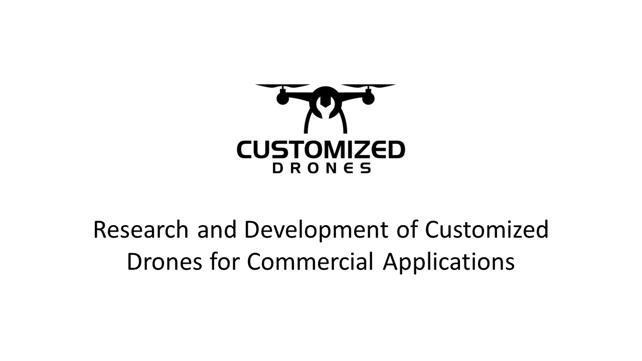 Research and Development of Customized Drones for Commercial Applications