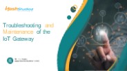 Troubleshooting and Maintenance of the IoT Gateway