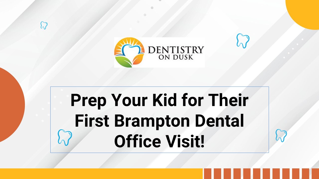 PPT Prep Your Kids for Their 1st Dental Office Visit in Brampton PowerPoint presentation