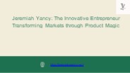 Jeremiah Yancy: Pioneering Product Developer Extraordinaire