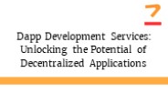 Dapp Development Services: Unlocking the Potential of Decentralized Applications