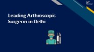 Leading Arthroscopic Surgeon in Delhi
