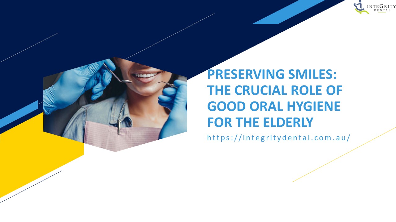 PRESERVING SMILES: THE CRUCIAL ROLE OF GOOD ORAL HYGIENE FOR THE ELDERLY
