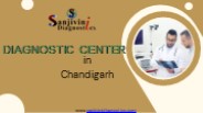 "Precision Diagnosis at Sanjivini Diagnostics, Chandigarh"