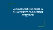 4 REASONS TO HIRE A BI-WEEKLY CLEANING SERVICE