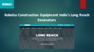 Long Reach Excavators - Kobelco India