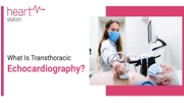 What Is Transthoracic Echocardiography?