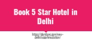 Book 5 Star Hotel in Delhi