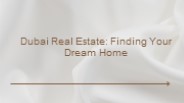 Dubai Real Estate: Finding Your Dream Home
